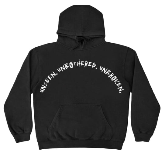 Unseen. Unbothered. Unbroken. Hoodie